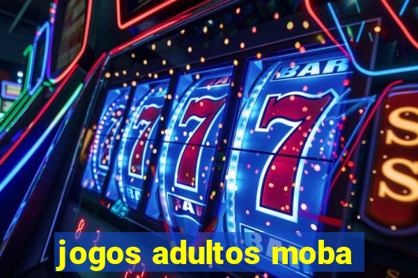jogos adultos moba